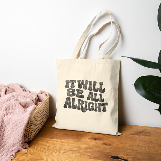 It Will Be All Alright Tote Bag (15" x 16")