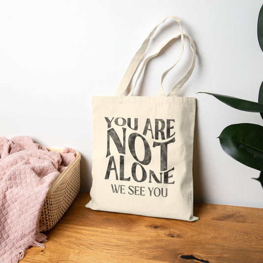 You Are Not Alone Tote Bag (15" x 16")