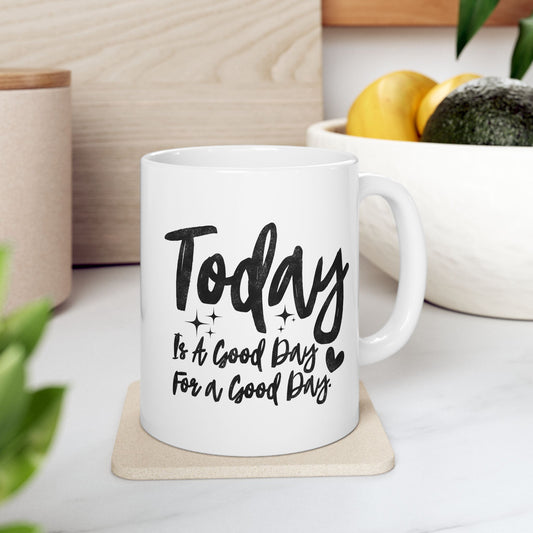 Today Is A Good Day For A Good Day Mug