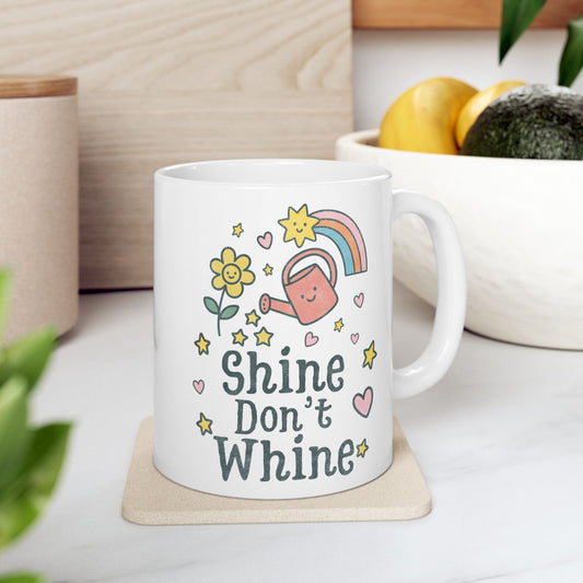 Shine Don't Whine Mug