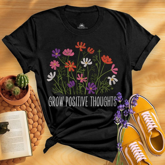 Grow Positive Thoughts T-Shirt