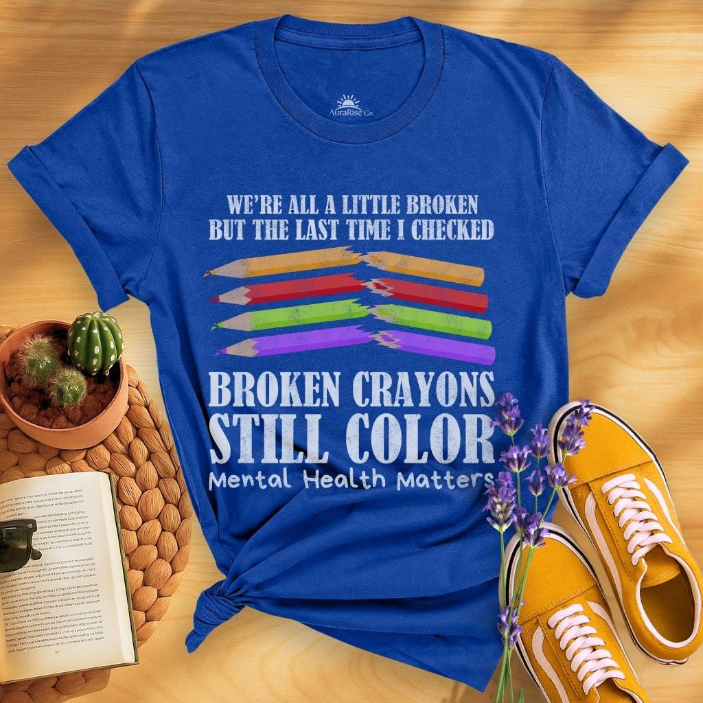 Broken Crayons Still Color T-Shirt