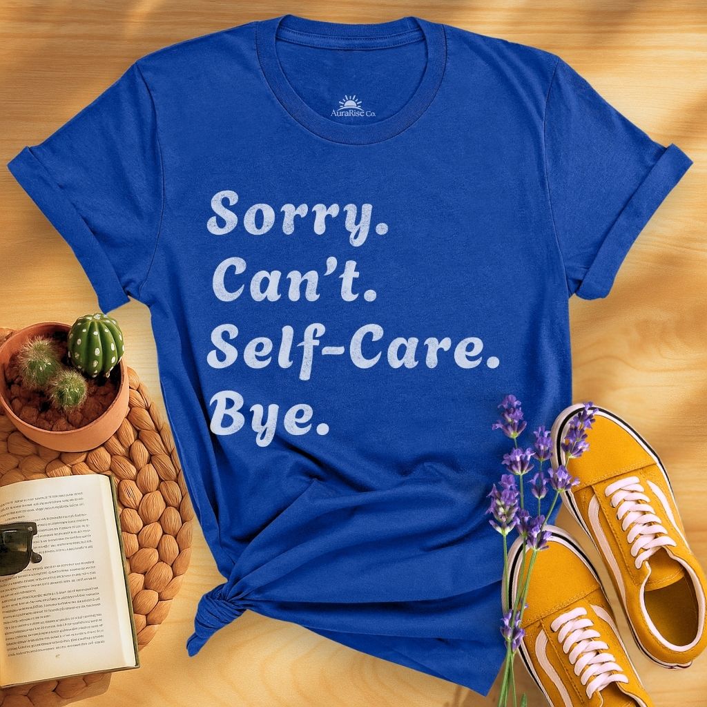 Sorry Can't Self-care Bye T-Shirt
