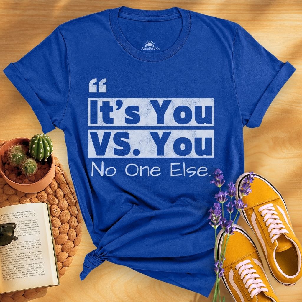 It's You Vs You No One Else T-Shirt