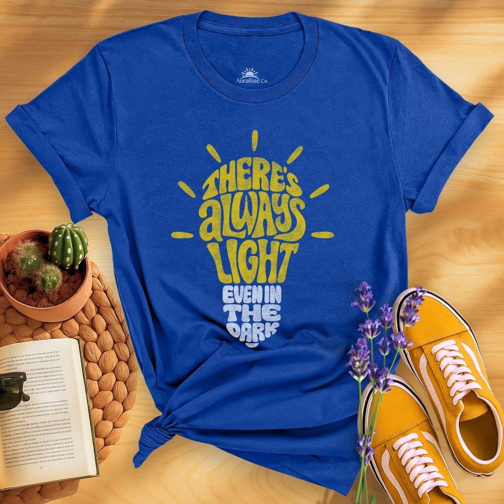 There Is Always Light Even In The Dark T-Shirt