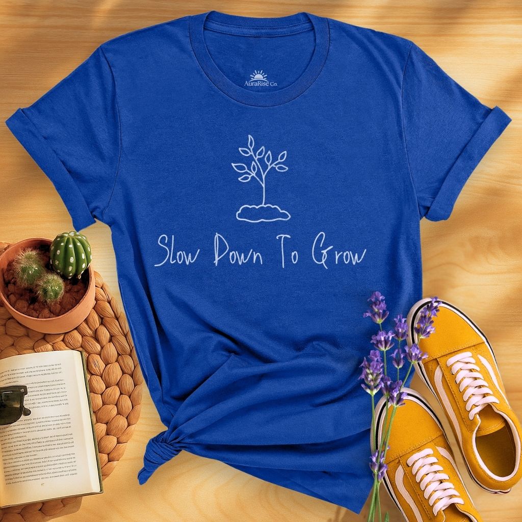 Slow Down To Grow T-Shirt