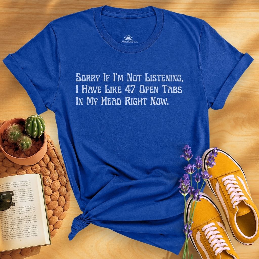 Sorry If I'm Not Listening T-Shirt