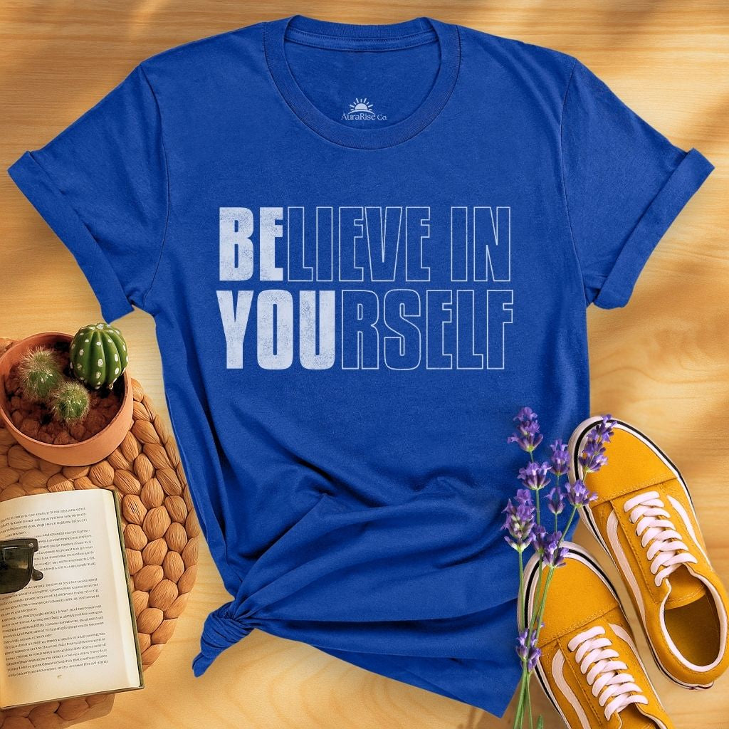 Believe In Yourself Be You T-Shirt