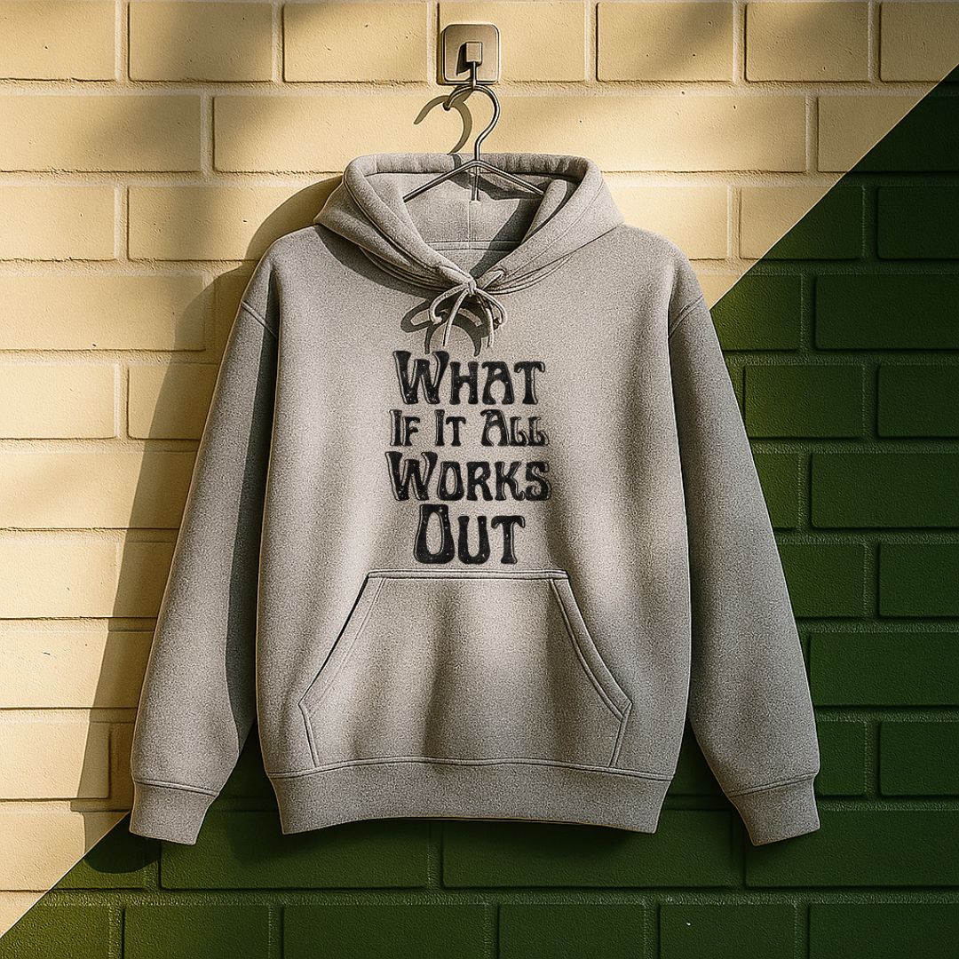 What If It All Work Out Hoodie