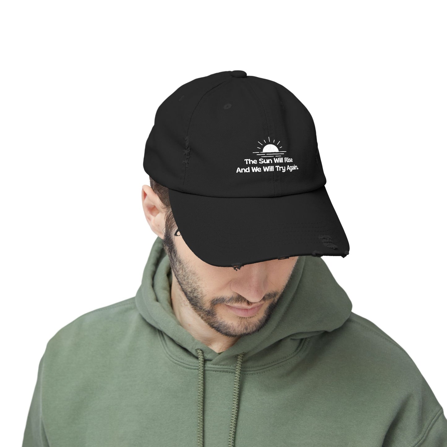 The Sun Will Rise And We Will Try Again Distressed Cap
