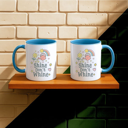 Shine Don't Whine Mug