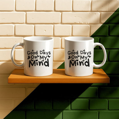 Good Days On My Mind Mug