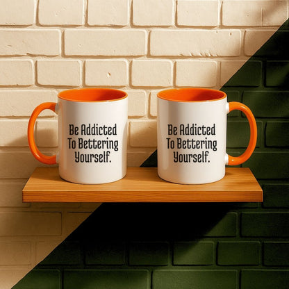 Be Addicted To Bettering Yourself Mug