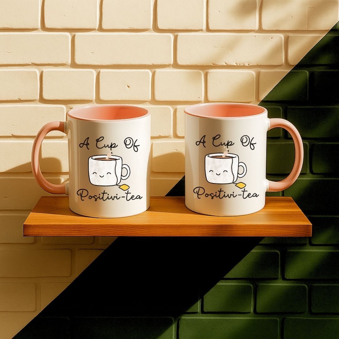 A Cup Of Positivi-tea Mug