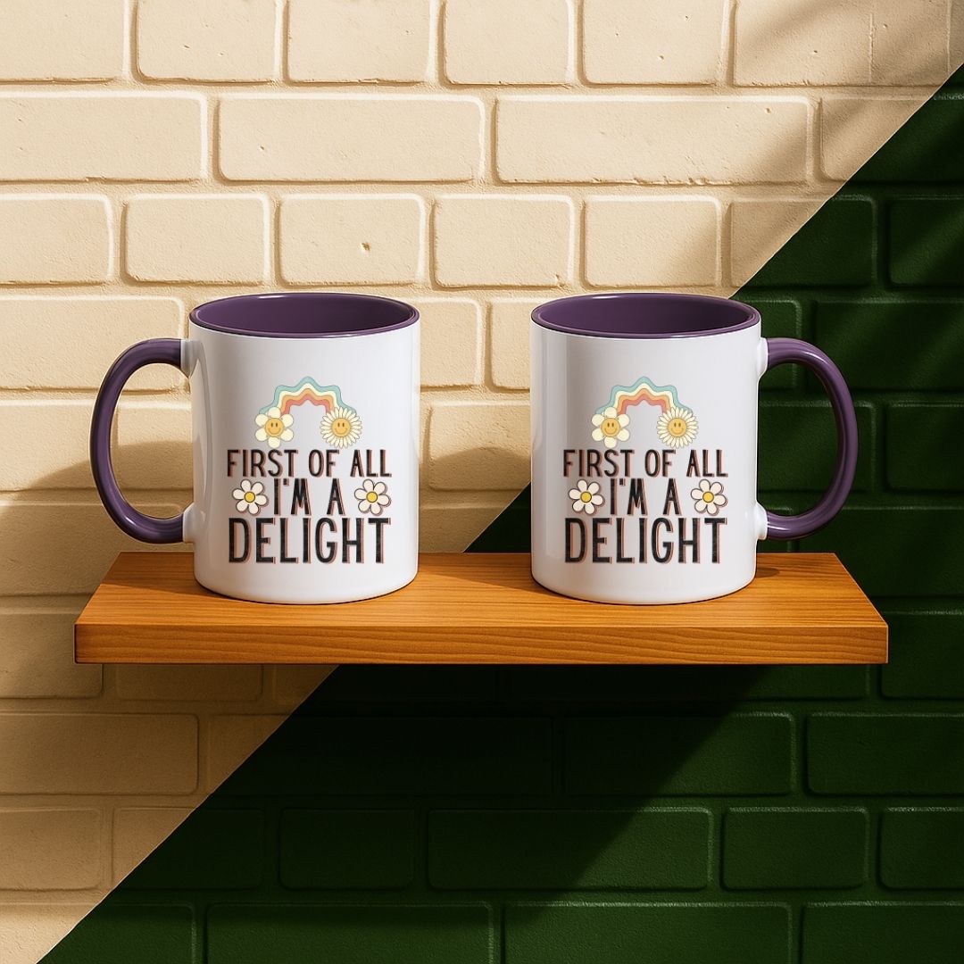 First Of All I'm A Delight Mug