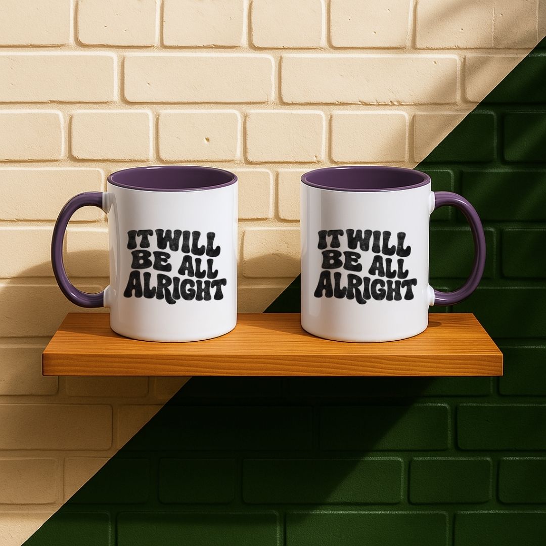 It Will Be All Alright Mug
