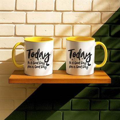 Today Is A Good Day For A Good Day Mug