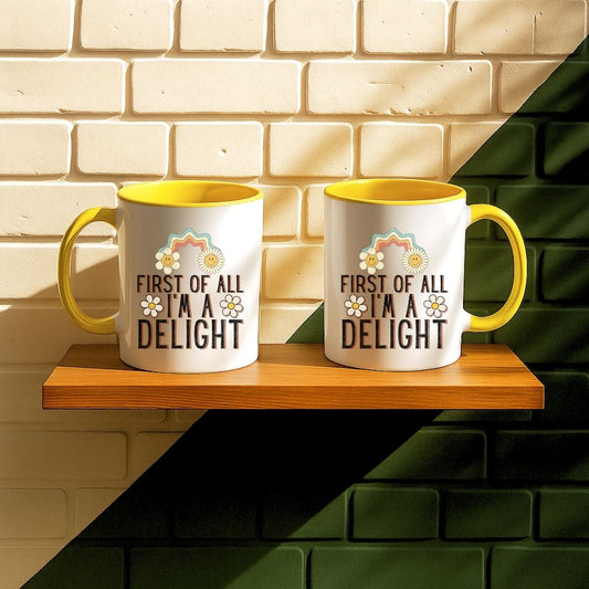 First Of All I'm A Delight Mug