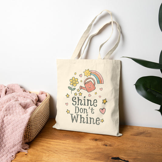Shine Don't Whine Tote Bag (15" x 16")