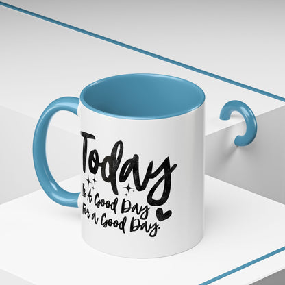 Today Is A Good Day For A Good Day Mug