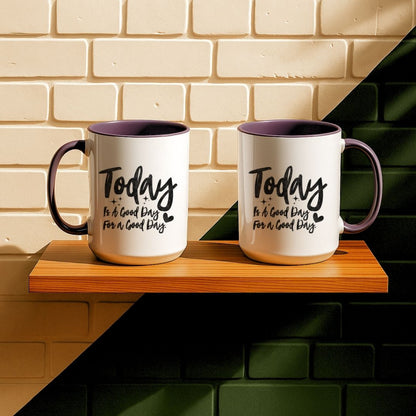 Today Is A Good Day For A Good Day Mug