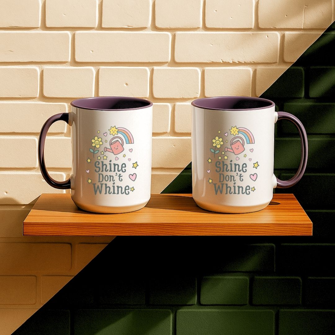 Shine Don't Whine Mug