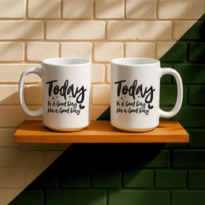 Today Is A Good Day For A Good Day Mug