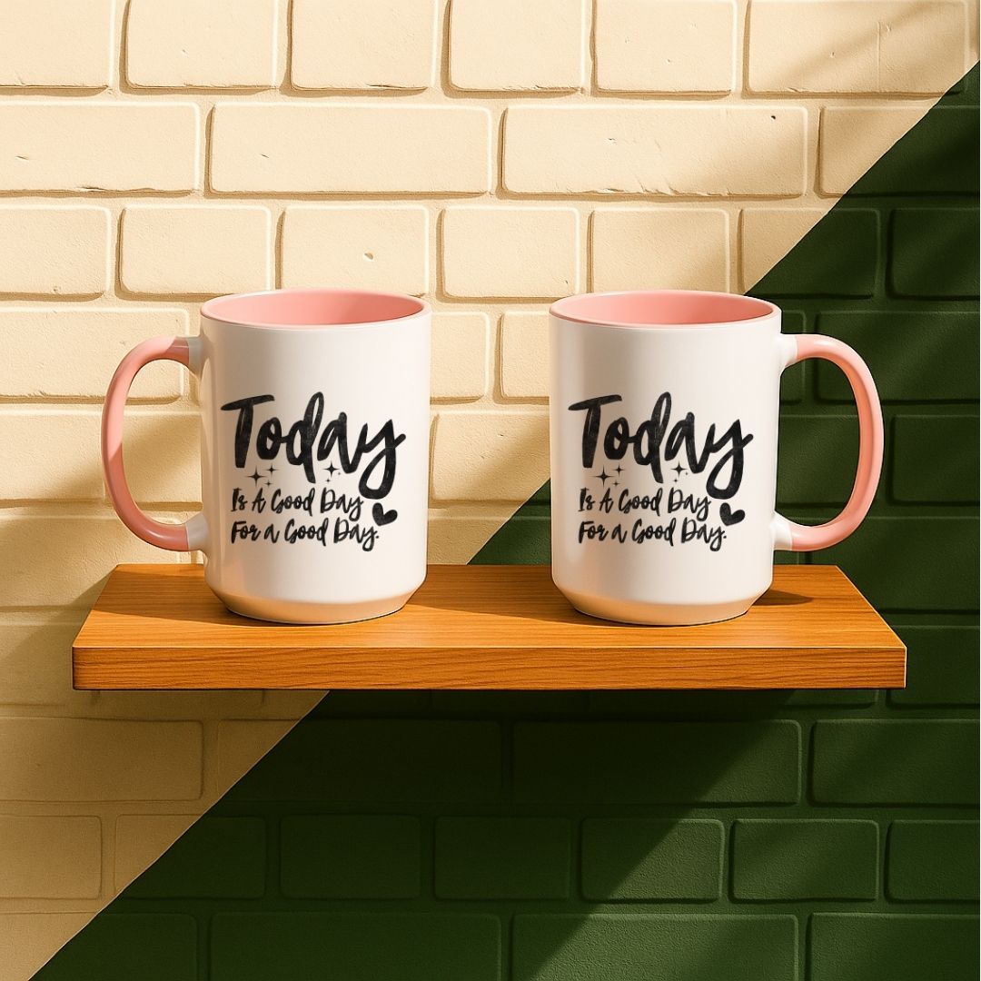 Today Is A Good Day For A Good Day Mug