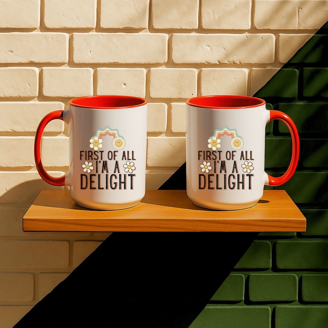 First Of All I'm A Delight Mug