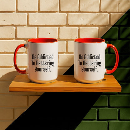 Be Addicted To Bettering Yourself Mug