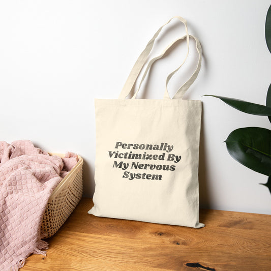 Personally Victimized By My Nervous System Tote Bag (15" x 16")