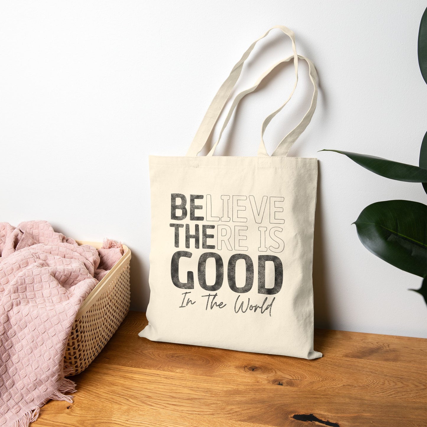 Believe There Is Good In The World Tote Bag (15" x 16")