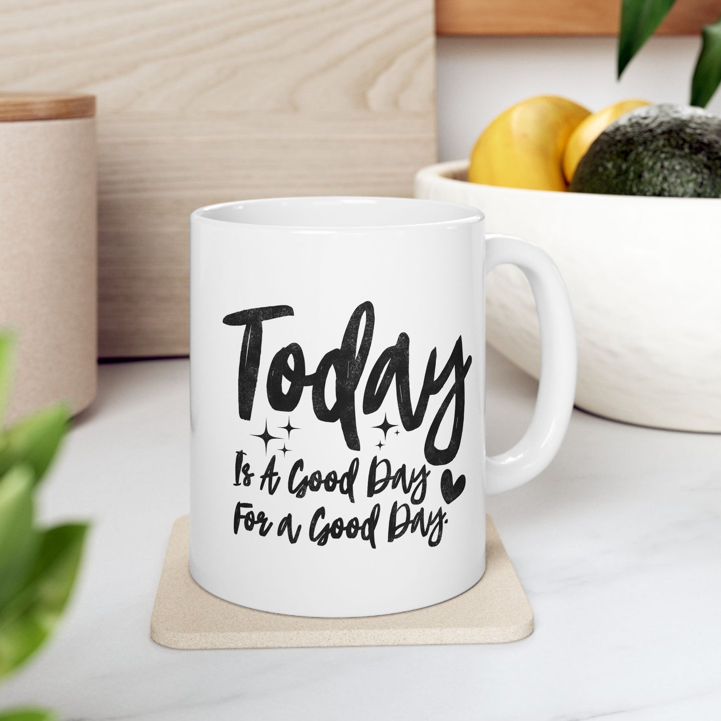 Today Is A Good Day For A Good Day Mug