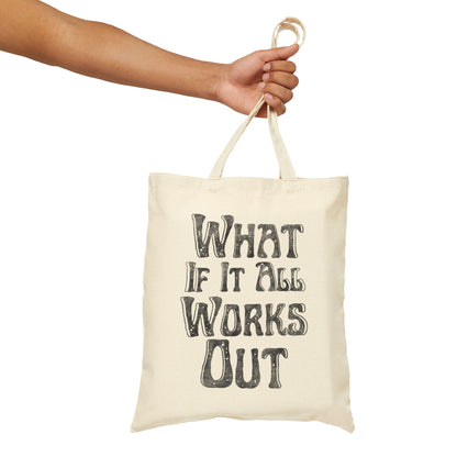 What If It All Work Out Tote Bag (15" x 16")