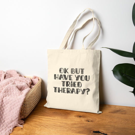 Ok But Have You Tried Therapy? Tote Bag (15" x 16")