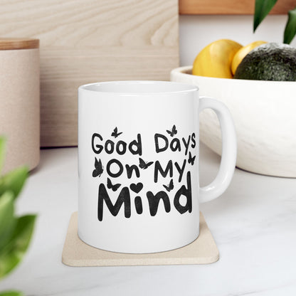 Good Days On My Mind Mug