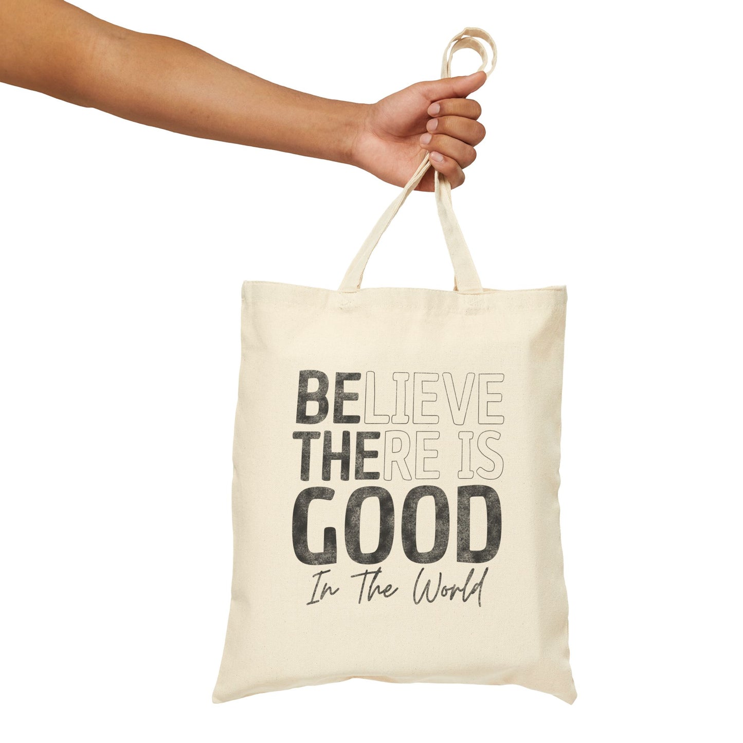 Believe There Is Good In The World Tote Bag (15" x 16")