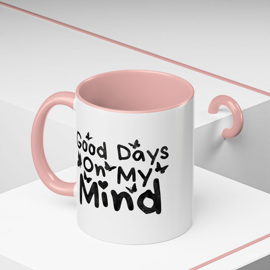 Good Days On My Mind Mug
