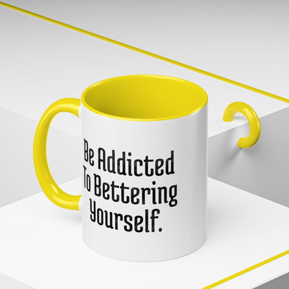 Be Addicted To Bettering Yourself Mug