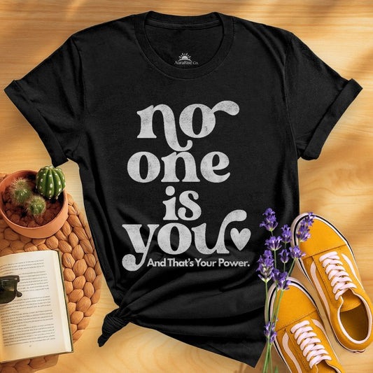 No One Is You T-Shirt