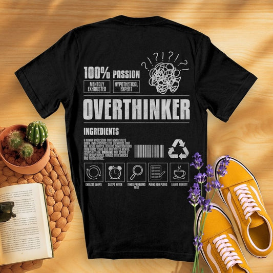 Overthinker Ingredients (On Back)T-Shirt
