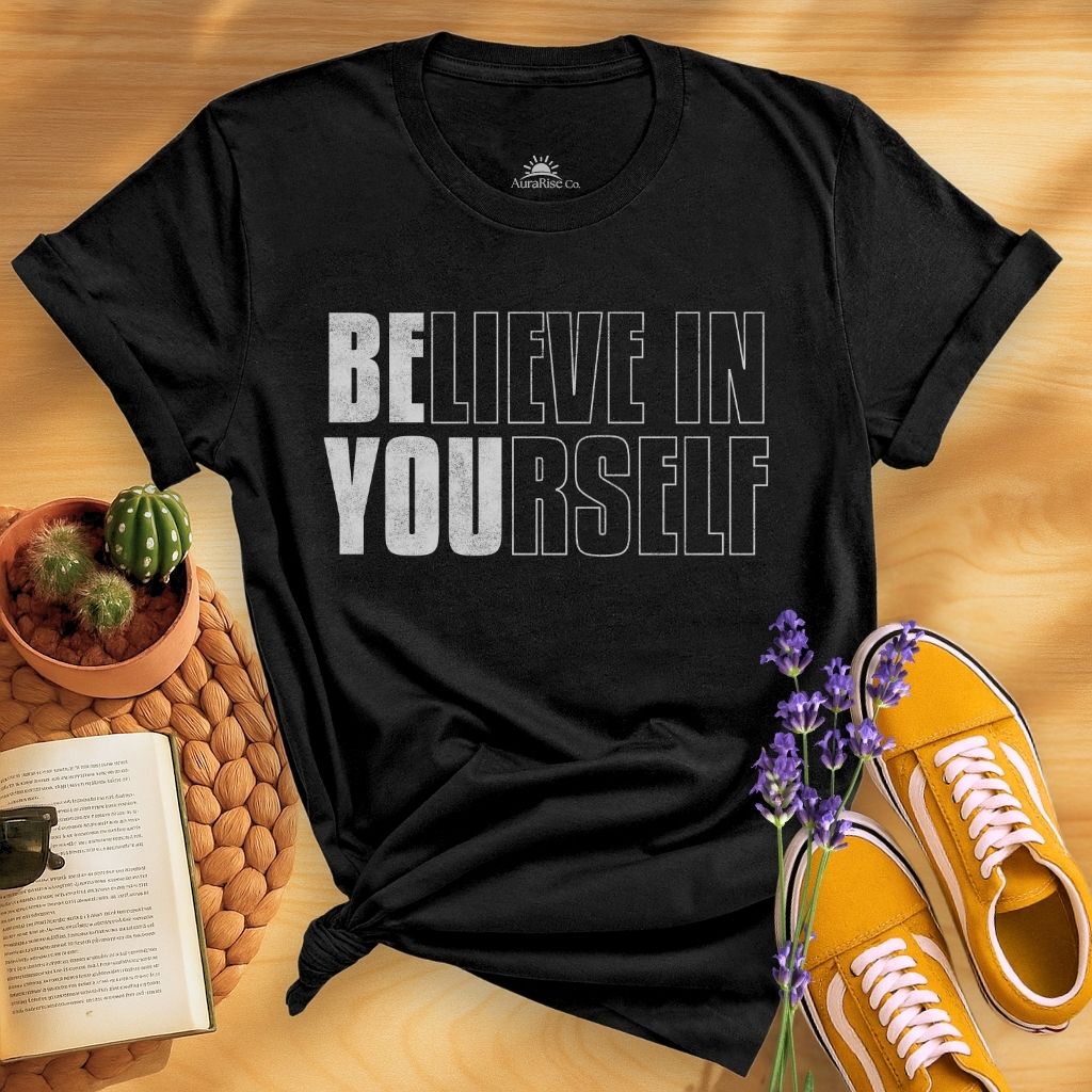 Believe In Yourself Be You T-Shirt