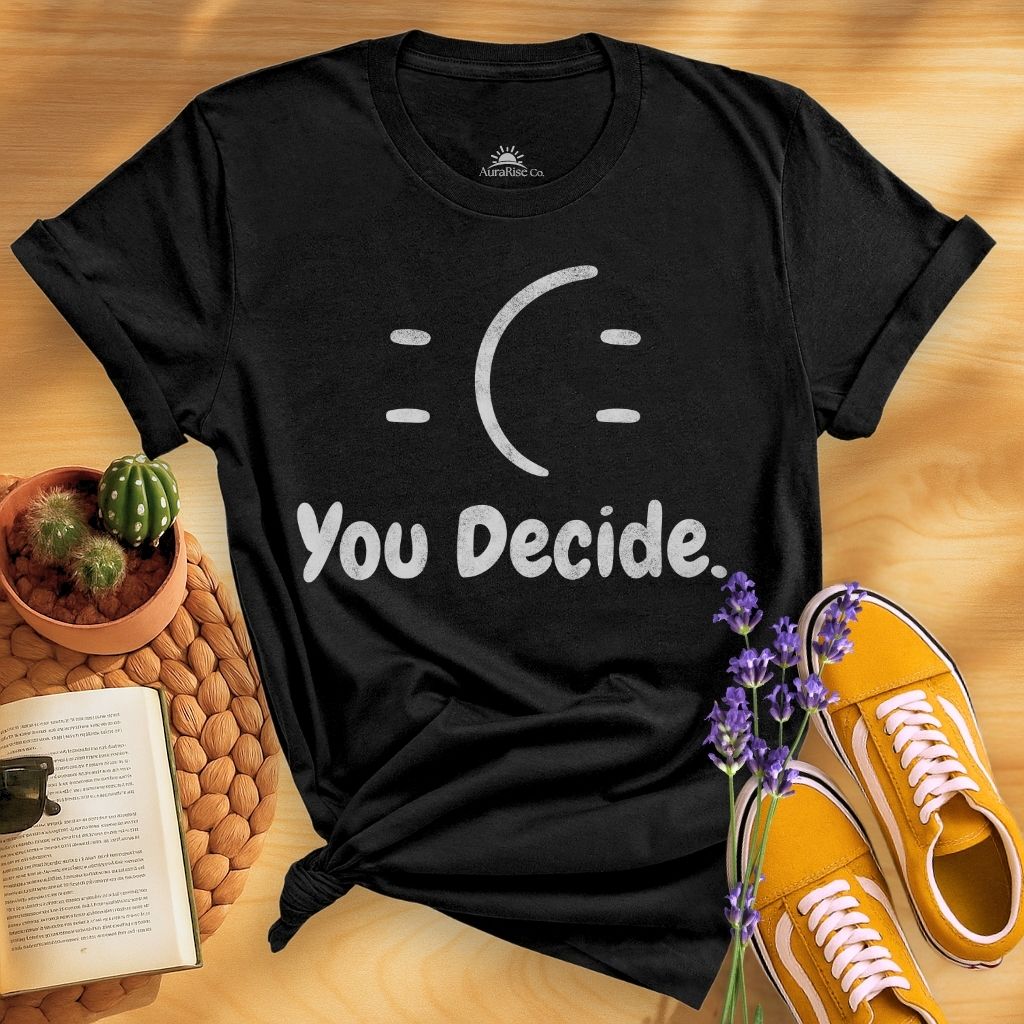 You Decide T-Shirt