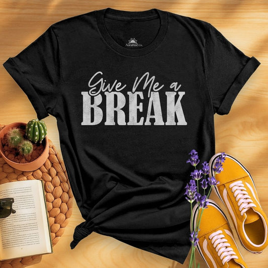 Give Me A Break T-Shirt