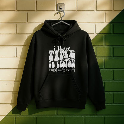 I Have Time To Listen Hoodie