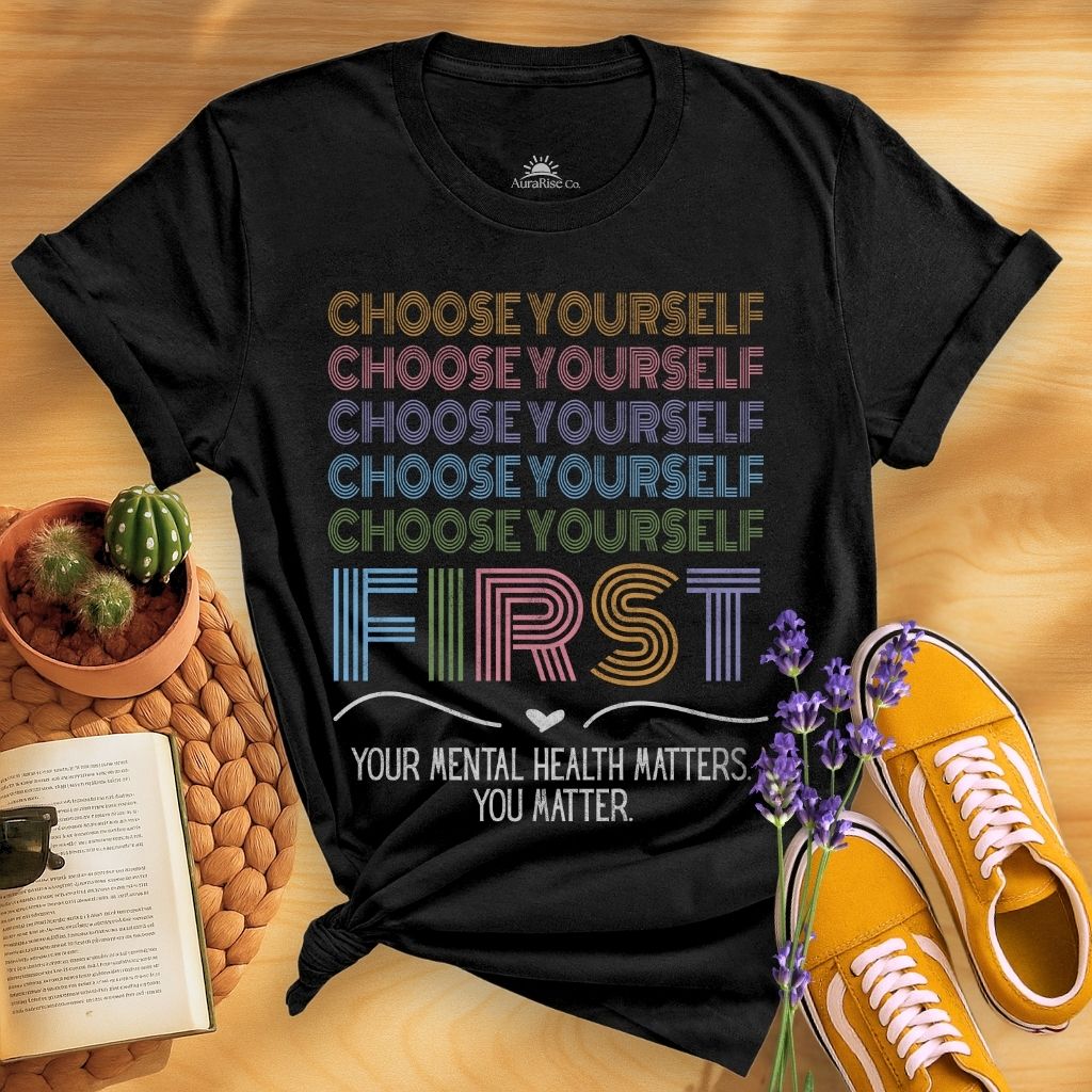 Choose Yourself First T-Shirt