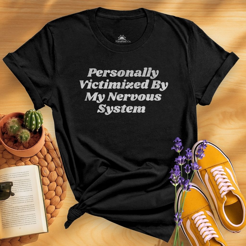 Personally Victimized By My Nervous System T-Shirt