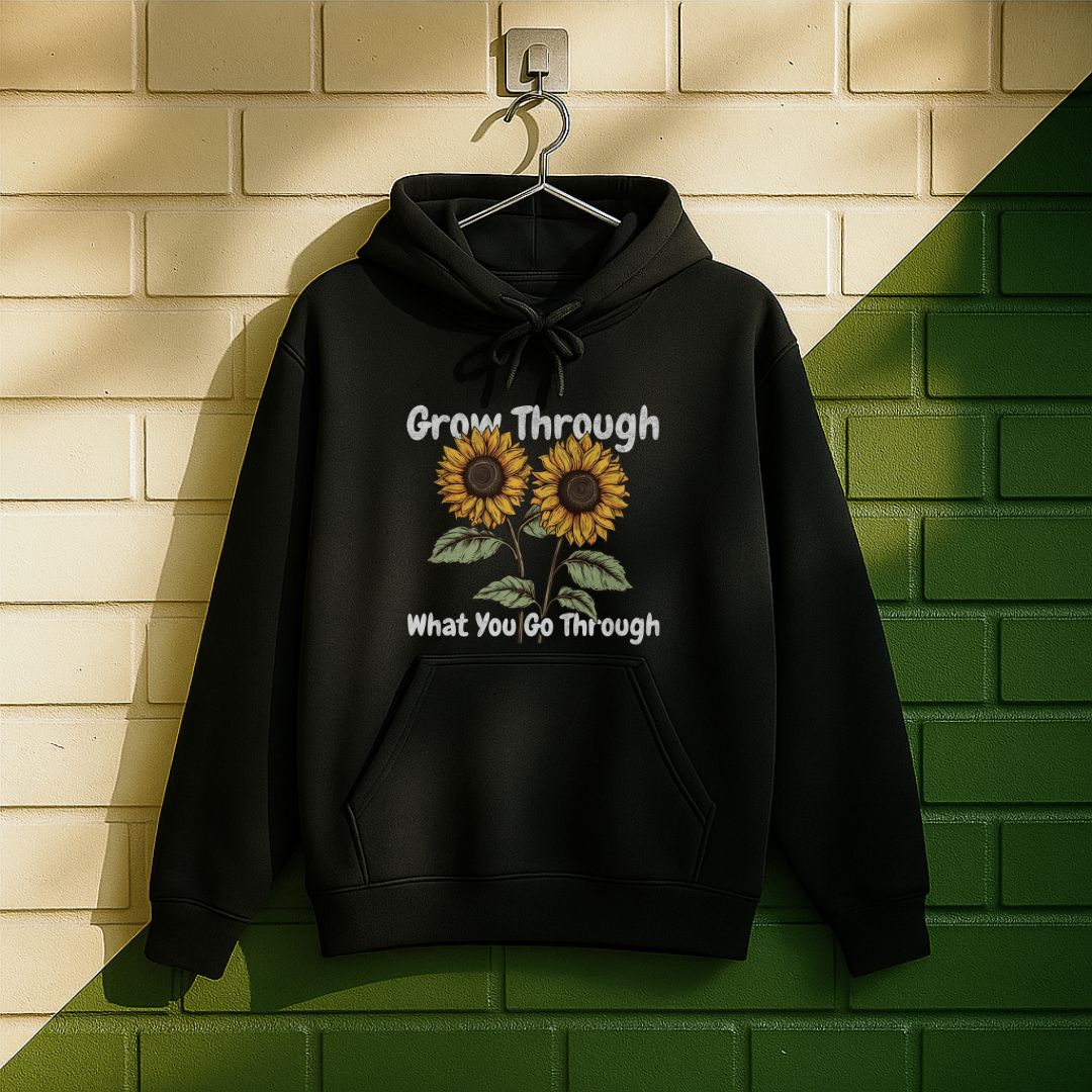 Grow Through What You Go Through Hoodie
