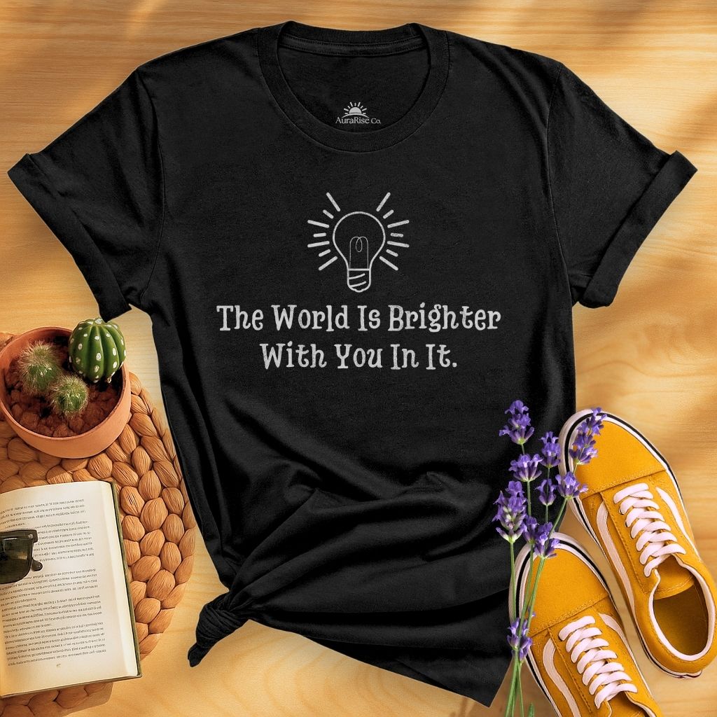 The World Is Brighter With You In It T-Shirt