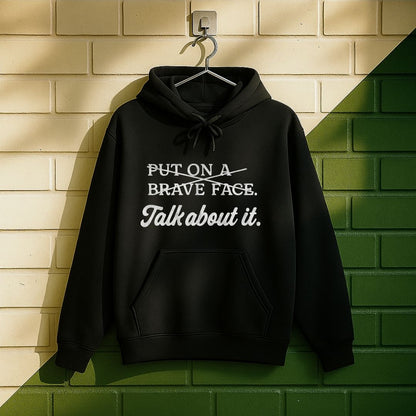 P̶u̶t̶ ̶O̶n̶ ̶A̶ ̶B̶r̶a̶v̶e̶ ̶F̶a̶c̶e̶ Talk About It Hoodie